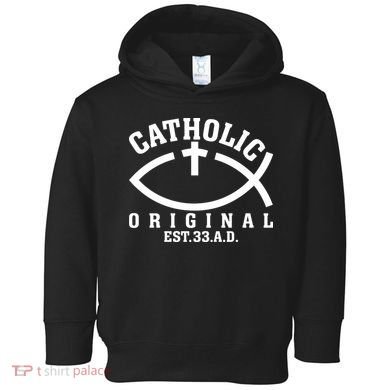 Original Catholic Church God Jesus Christ Toddler Hoodie