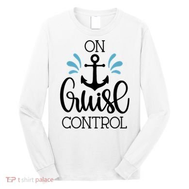 On Cruise Control Vacation Long Sleeve Shirt