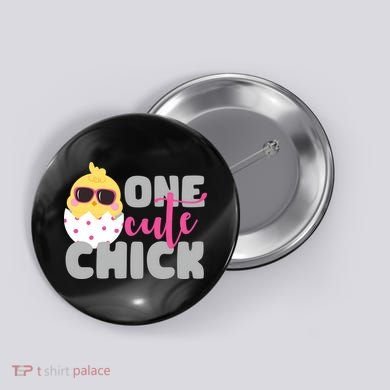 One Cute Chick Funny Button
