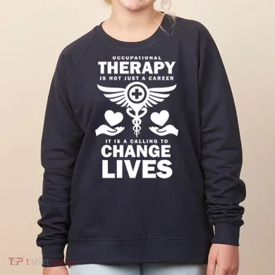 Occupational Therapy Change Lives Women's Sweatshirt