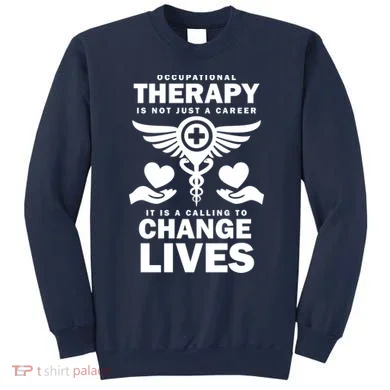 Occupational Therapy Change Lives Sweatshirt