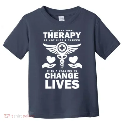 Occupational Therapy Change Lives Toddler T-Shirt