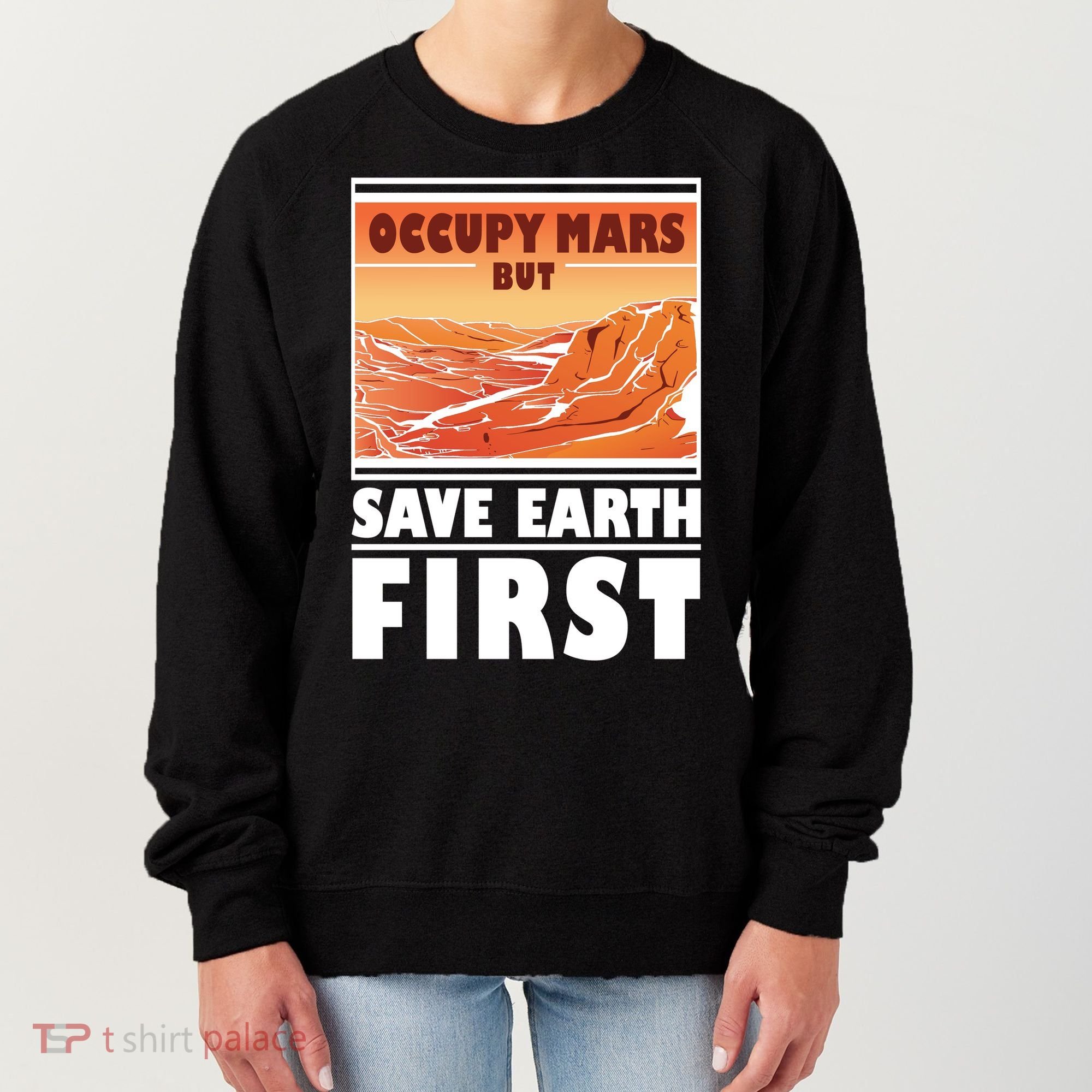 Occupy Mars But Save Earth First Women's Sweatshirt