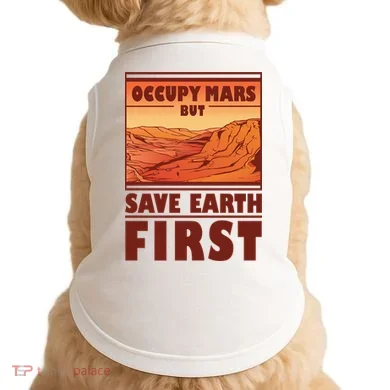 Occupy Mars But Save Earth First Doggie Tank