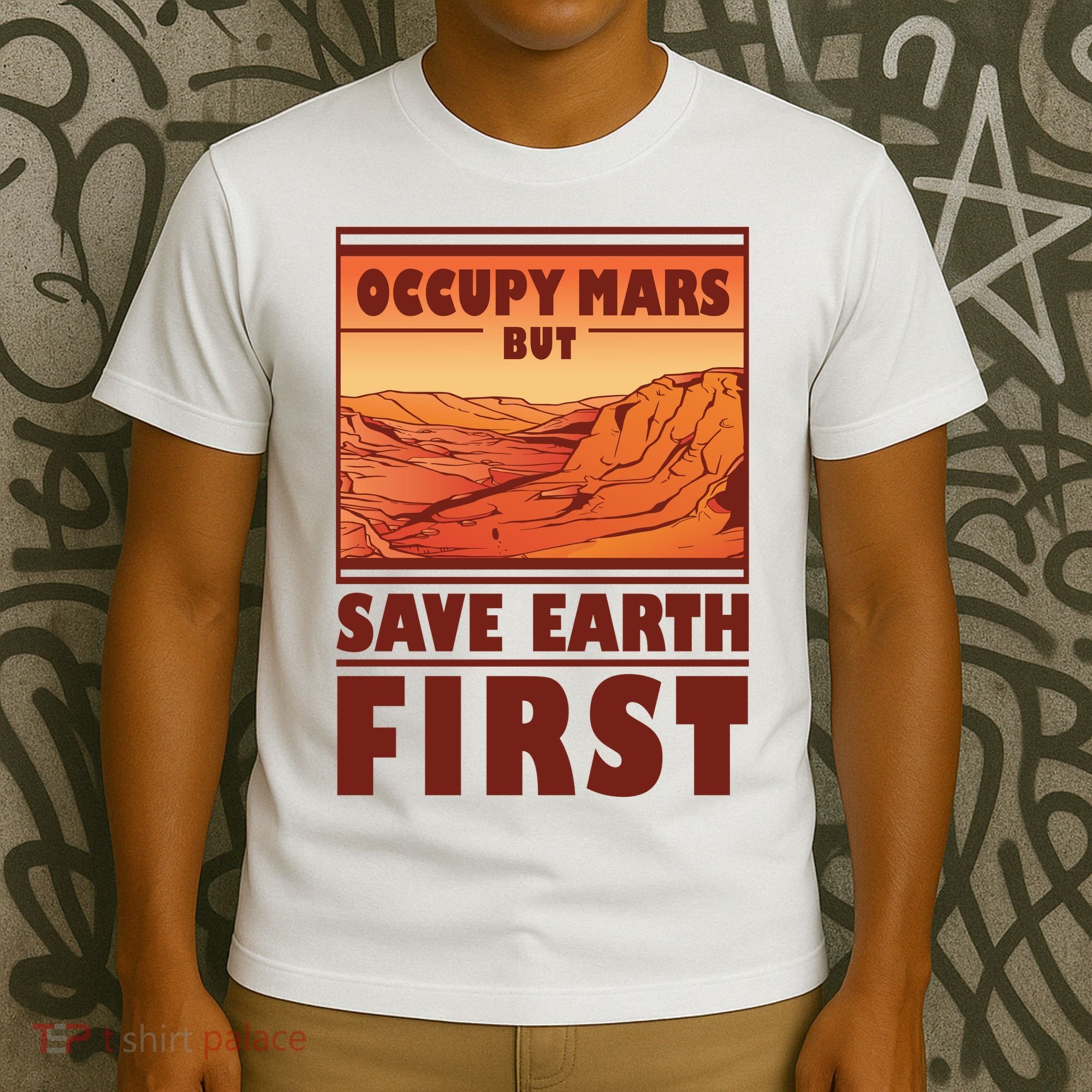 Occupy Mars But Save Earth First T-Shirt