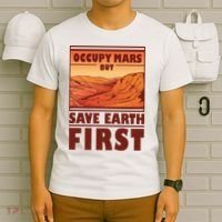 Occupy Mars But Save Earth First T-Shirt thumb 6