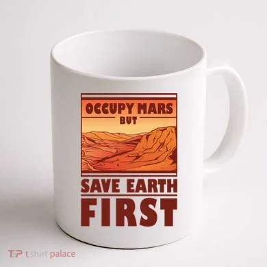 Occupy Mars But Save Earth First Coffee Mug back