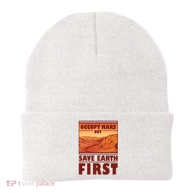 Occupy Mars But Save Earth First Beanie