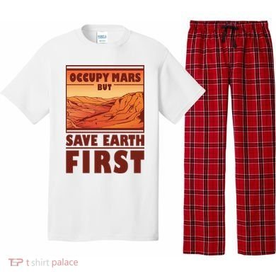 Occupy Mars But Save Earth First Pajama Set