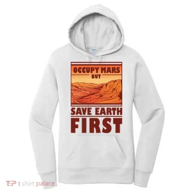 Occupy Mars But Save Earth First Women's Hoodie
