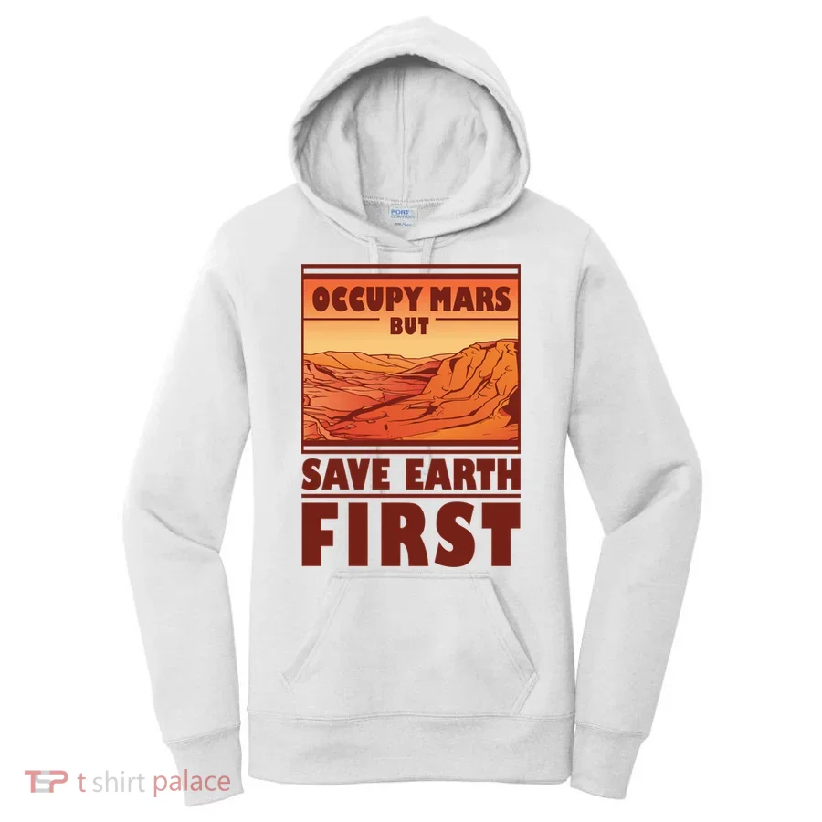Occupy Mars But Save Earth First Women's Hoodie