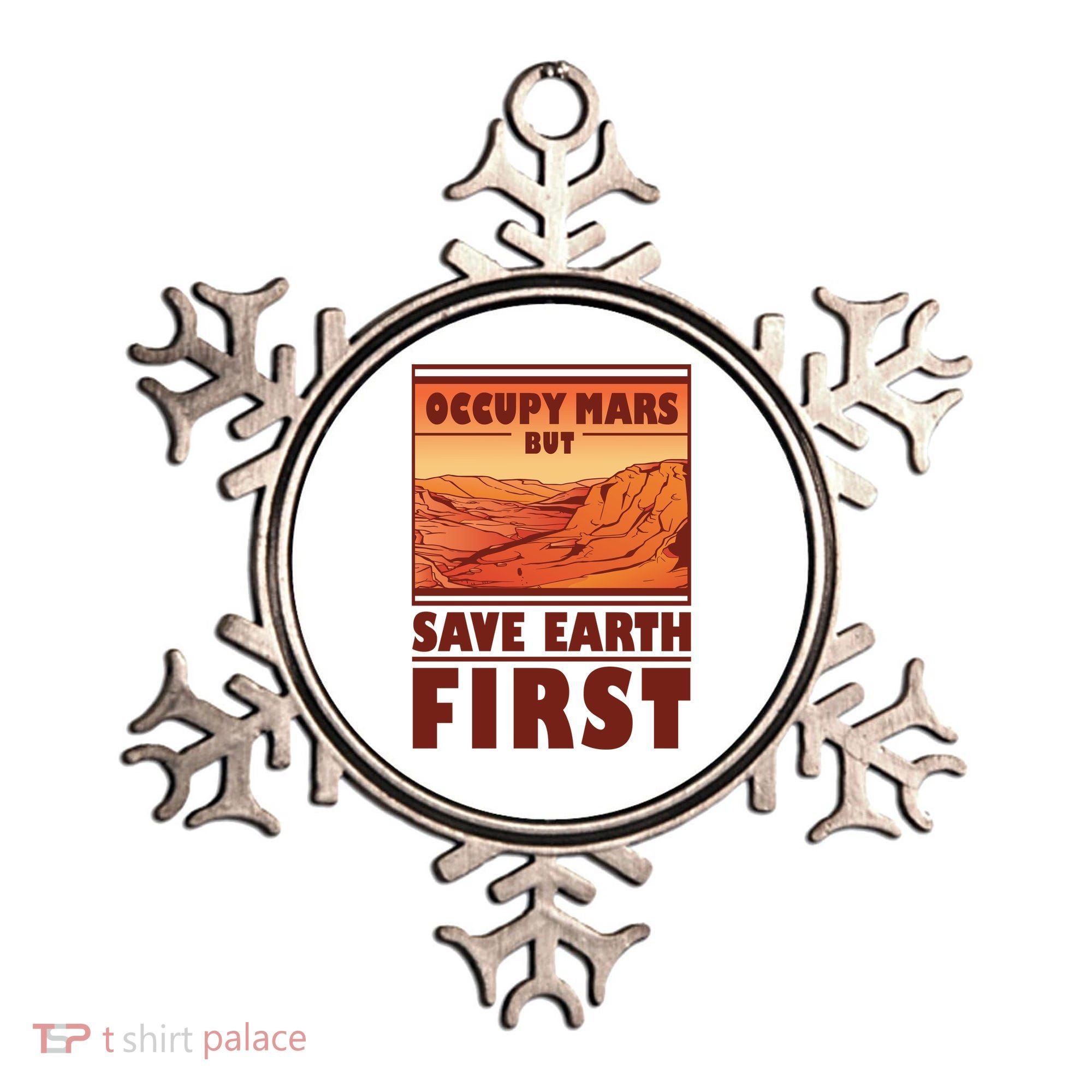 Occupy Mars But Save Earth First Ornament