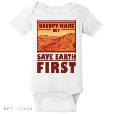 Occupy Mars But Save Earth First Baby Bodysuit