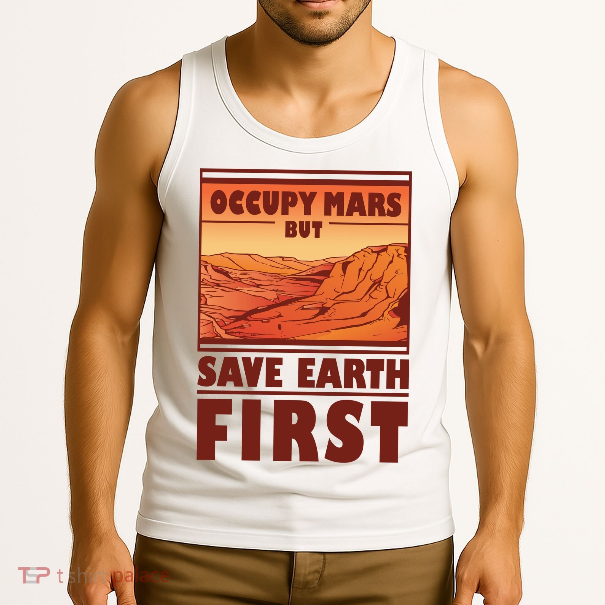 Occupy Mars But Save Earth First Tank Top