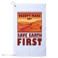 Occupy Mars But Save Earth First Golf Towel thumb 0