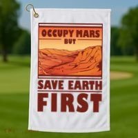 Occupy Mars But Save Earth First Golf Towel thumb 1
