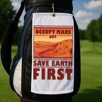 Occupy Mars But Save Earth First Golf Towel thumb 2