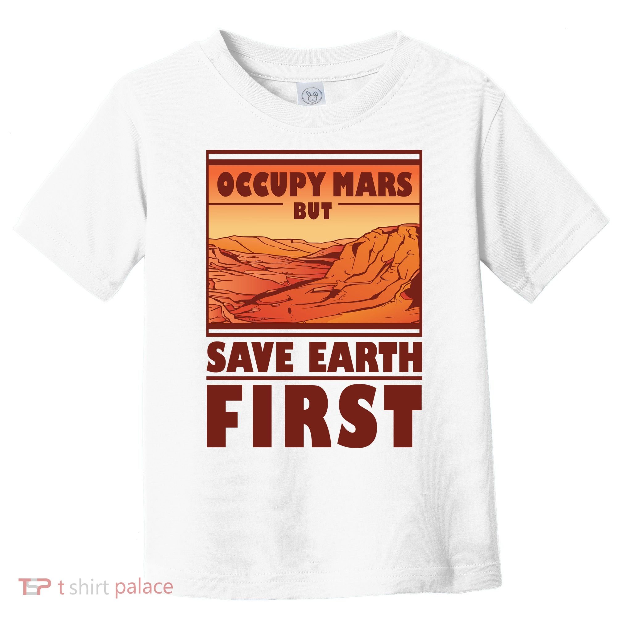 Occupy Mars But Save Earth First Toddler T-Shirt