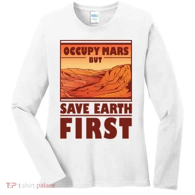 Occupy Mars But Save Earth First Women's Long Sleeve Shirt