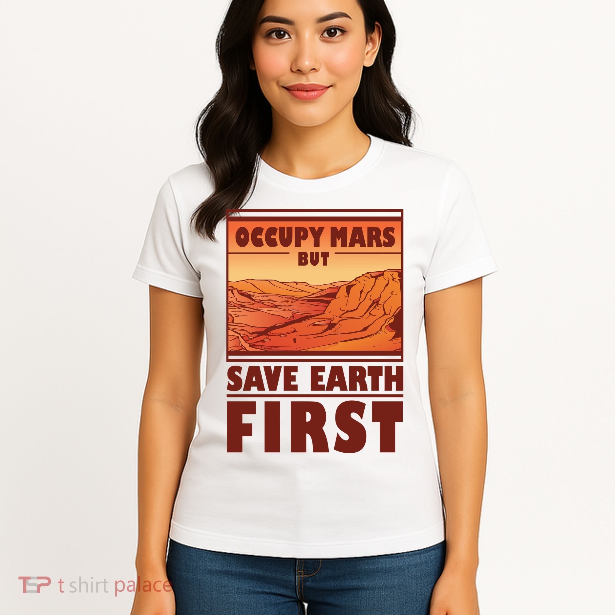 Occupy Mars But Save Earth First Women's T-Shirt