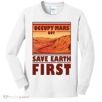 Occupy Mars But Save Earth First Kids Long Sleeve Shirt