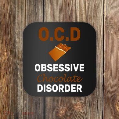 OCD Obsessive Chocolate Disorder Coaster
