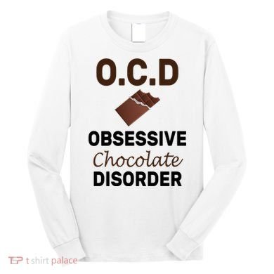 OCD Obsessive Chocolate Disorder Long Sleeve Shirt