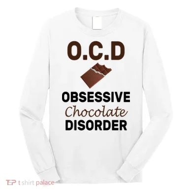 OCD Obsessive Chocolate Disorder Long Sleeve Shirt