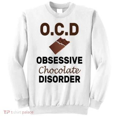 OCD Obsessive Chocolate Disorder Sweatshirt
