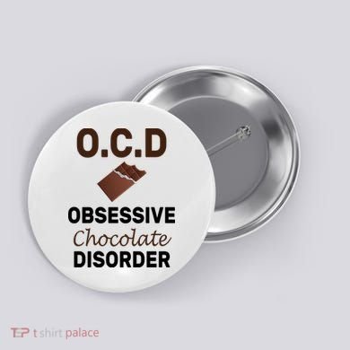 OCD Obsessive Chocolate Disorder Button