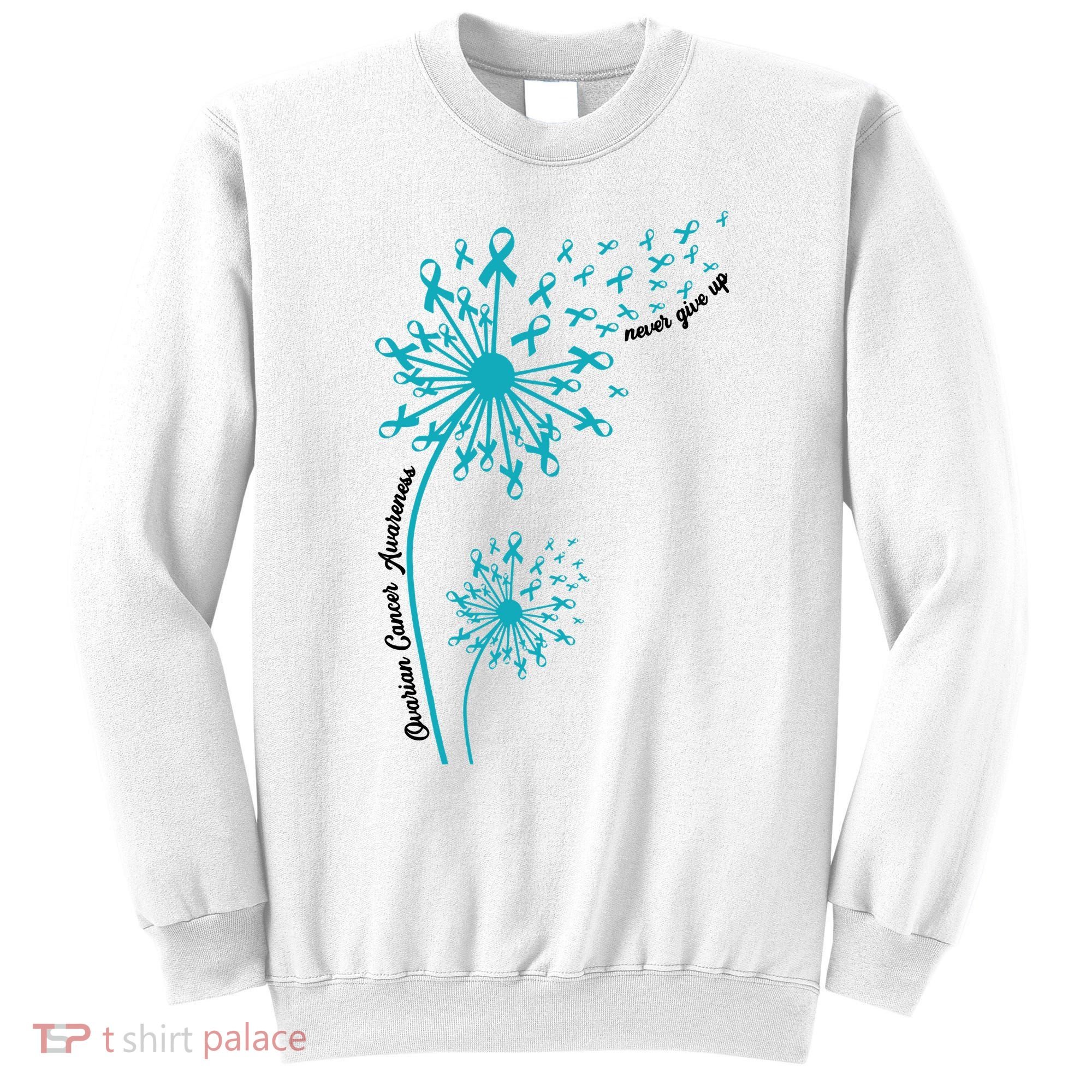 Ovarian Cancer Dandelion Teal Ribbon Ovarian Cancer Ovarian Survivor Sweatshirt