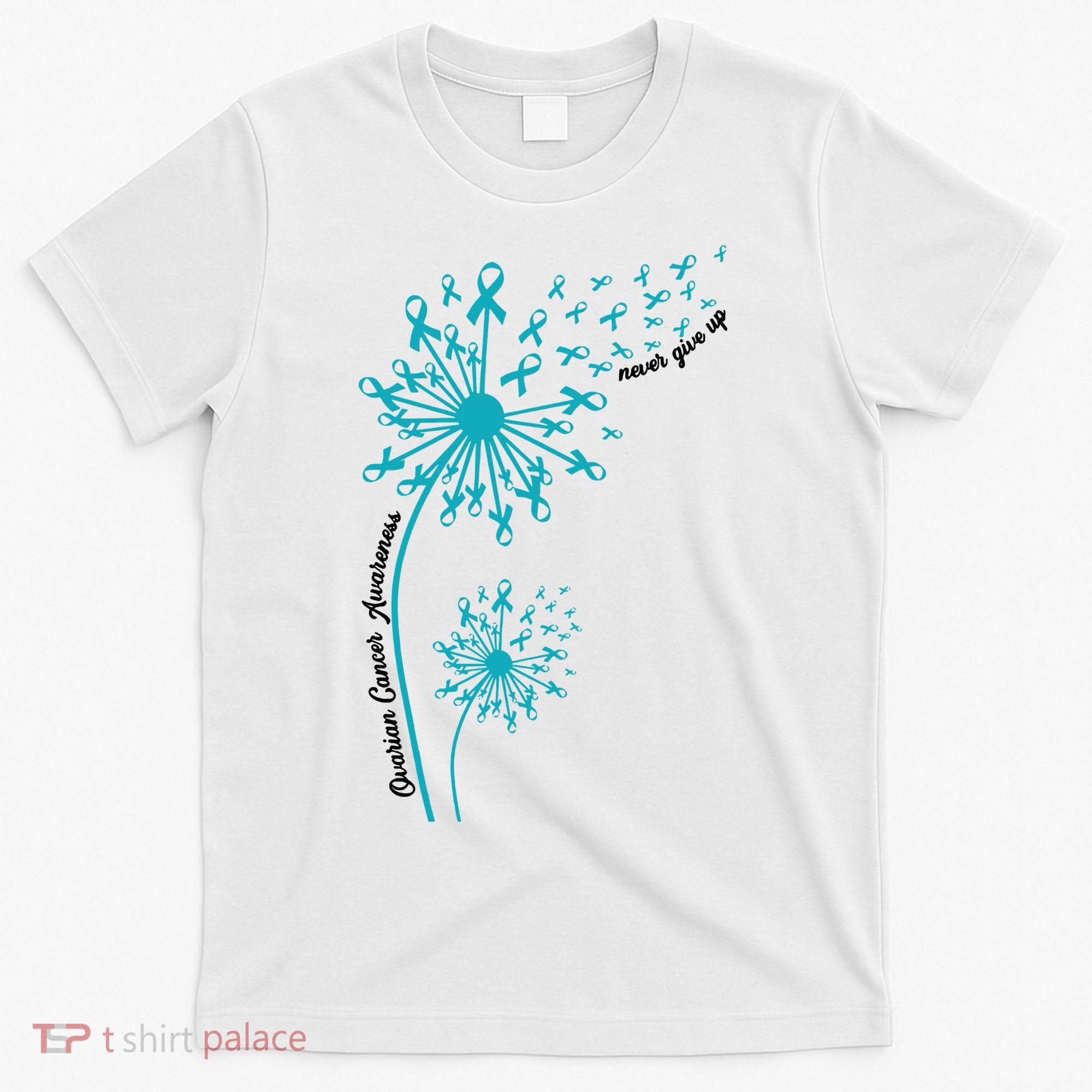 Ovarian Cancer Dandelion Teal Ribbon Ovarian Cancer Ovarian Survivor T-Shirt
