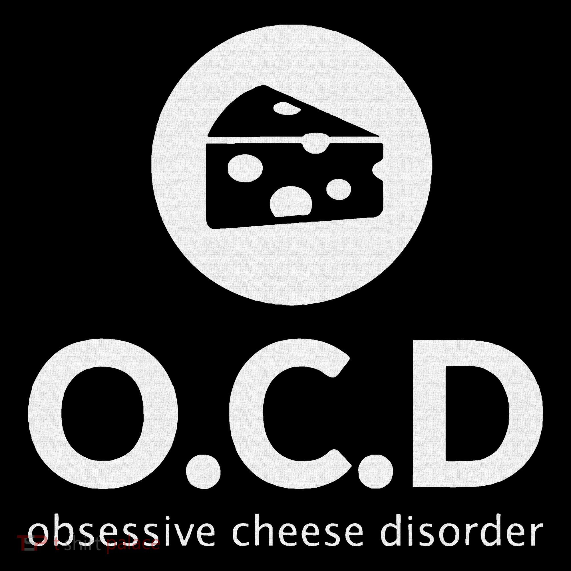 Obsessive Cheese Disorder Funny Cheese Lover Gift Sweatshirt