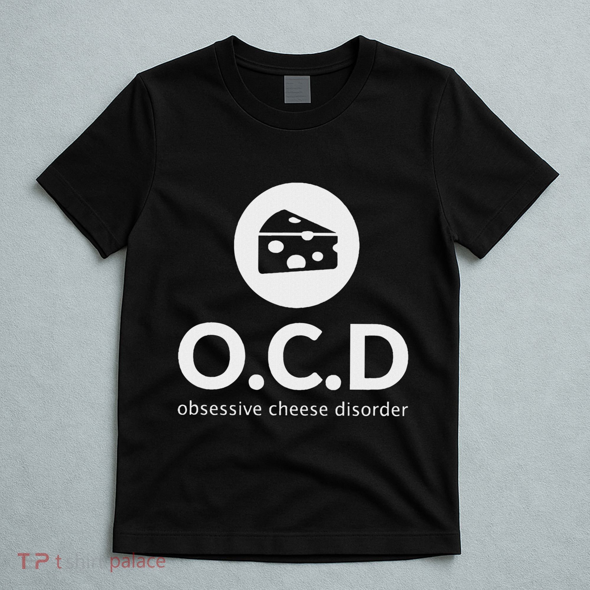 Obsessive Cheese Disorder Funny Cheese Lover Gift T-Shirt