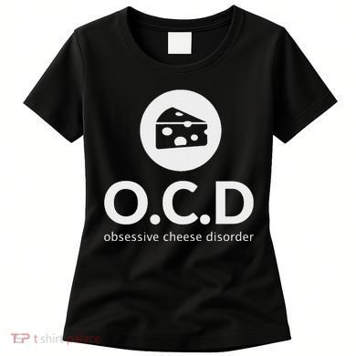 Obsessive Cheese Disorder Funny Cheese Lover Gift Women's T-Shirt
