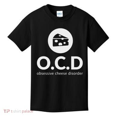 Obsessive Cheese Disorder Funny Cheese Lover Gift Kids T-Shirt