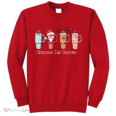 Obsessive Cup Disorder Cute Christmas Funny Sweatshirt