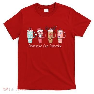 Obsessive Cup Disorder Cute Christmas Funny T-Shirt
