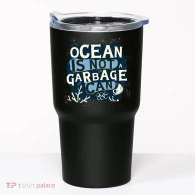 Ocean Is Not A Garbage Can Tumbler