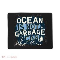 Ocean Is Not A Garbage Can Mousepad thumb 0