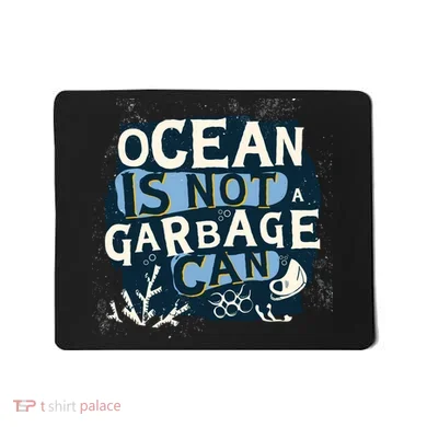 Ocean Is Not A Garbage Can Mousepad