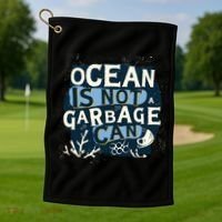 Ocean Is Not A Garbage Can Golf Towel thumb 1