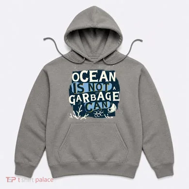 Ocean Is Not A Garbage Can Hoodie