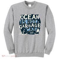 Ocean Is Not A Garbage Can Sweatshirt thumb 0