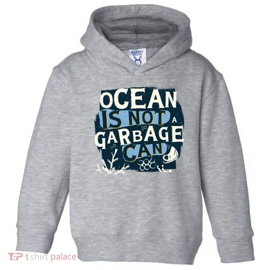Ocean Is Not A Garbage Can Toddler Hoodie