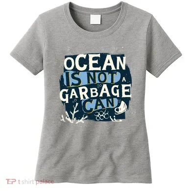 Ocean Is Not A Garbage Can Women's T-Shirt
