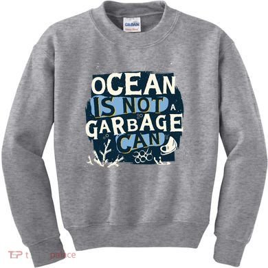 Ocean Is Not A Garbage Can Kids Sweatshirt