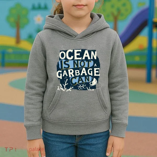 Ocean Is Not A Garbage Can Kids Hoodie