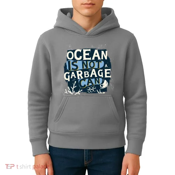 Ocean Is Not A Garbage Can Kids Hoodie