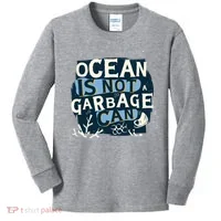 Ocean Is Not A Garbage Can Kids Long Sleeve Shirt thumb 0